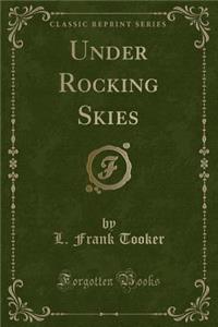 Under Rocking Skies (Classic Reprint)