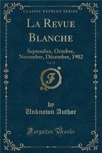 La Revue Blanche, Vol. 29