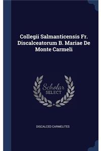 Collegii Salmanticensis Fr. Discalceatorum B. Mariae De Monte Carmeli