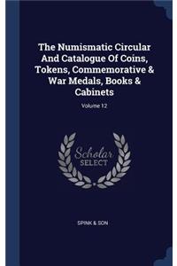 The Numismatic Circular And Catalogue Of Coins, Tokens, Commemorative & War Medals, Books & Cabinets; Volume 12