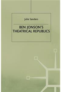 Ben Jonson's Theatrical Republics