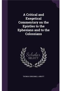 A Critical and Exegetical Commentary on the Epistles to the Ephesians and to the Colossians