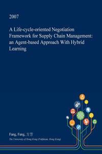 A Life-Cycle-Oriented Negotiation Framework for Supply Chain Management