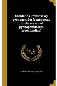 Grønlands krebsdyr og pycnogonider (conspectus crustaceorum et pycnogonidorum groenlandiae)