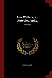 Lew Wallace; an Autobiography.; Volume II