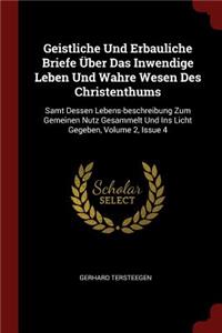 Geistliche Und Erbauliche Briefe Über Das Inwendige Leben Und Wahre Wesen Des Christenthums