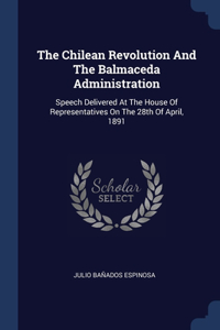 Chilean Revolution And The Balmaceda Administration