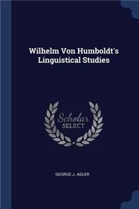 Wilhelm Von Humboldt's Linguistical Studies