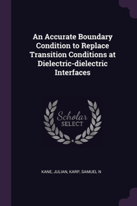 Accurate Boundary Condition to Replace Transition Conditions at Dielectric-dielectric Interfaces