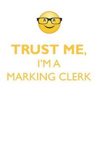 TRUST ME, I'M A MARKING CLERK AFFIRMATIONS WORKBOOK Positive Affirmations Workbook. Includes