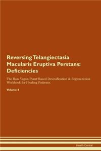 Reversing Telangiectasia Macularis Eruptiva Perstans: Deficiencies The Raw Vegan Plant-Based Detoxification & Regeneration Workbook for Healing Patients. Volume 4