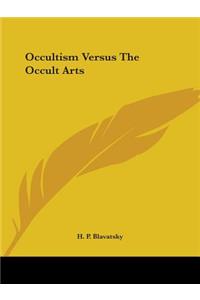 Occultism Versus The Occult Arts