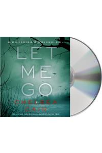 Let Me Go: An Archie Sheridan / Gretchen Lowell Novel