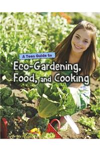 A Teen Guide to Eco-Gardening, Food, and Cooking