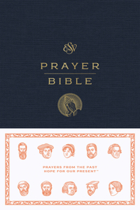 ESV Prayer Bible: Prayers from the Past, Hope for Our Present (R)