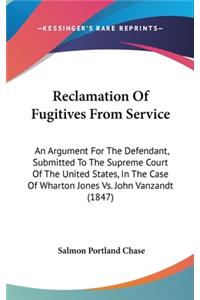 Reclamation Of Fugitives From Service: An Argument For The Defendant, Submitted To The Supreme Court Of The United States, In The Case Of Wharton Jones Vs. John Vanzandt (1847)