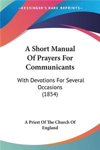 A Short Manual Of Prayers For Communicants