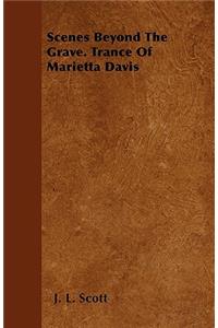 Scenes Beyond The Grave. Trance Of Marietta Davis