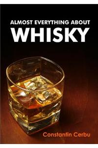 Almost Everything About Whisky