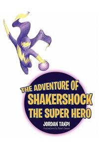 The Adventure of Shakershock The Super Hero