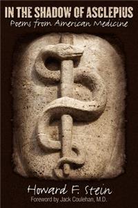 In the Shadow of Asclepius - Poems from American Medicine