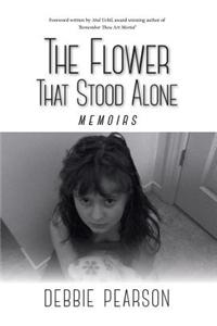 The Flower That Stood Alone - Memoirs