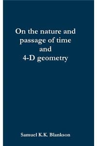 On the nature and passage of time and 4-D geometry