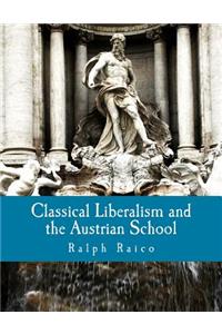 Classical Liberalism and the Austrian School (Large Print Edition)