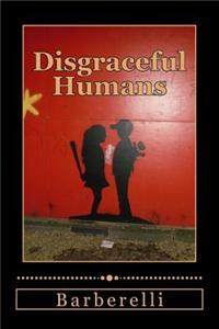 Disgraceful Humans: Monsters Aren't Born - They're Made