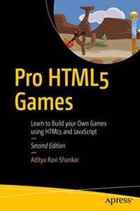 Pro HTML5 Games: Learn to Build your Own Games using HTML5 and JavaScript