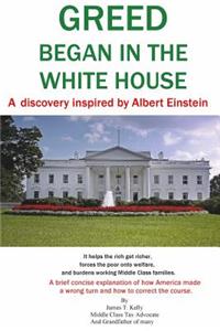 GREED began in the WHITE HOUSE