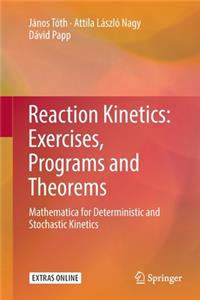 Reaction Kinetics: Exercises, Programs and Theorems