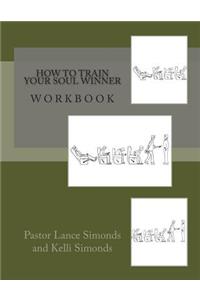 How To Train Your Soul Winner, Workbook