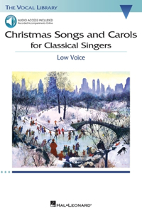 Christmas Songs and Carols for Classical Singers Low Voice with Online Accompaniment Book/Online Audio