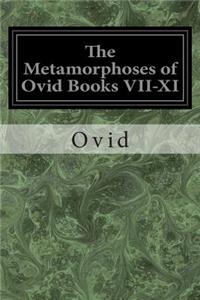 Metamorphoses of Ovid Books VII-XI