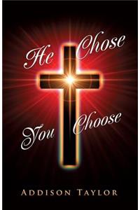 He Chose You Choose