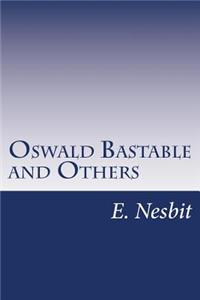 Oswald Bastable and Others