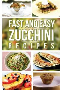 Fast And Easy Zucchini Recipes