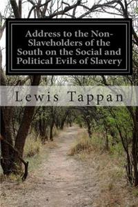Address to the Non-Slaveholders of the South on the Social and Political Evils of Slavery