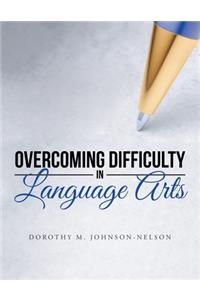 Overcoming Difficulty in Language Arts