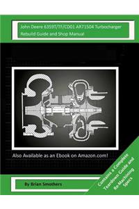 John Deere 6359T/TF/CD01 AR71504 Turbocharger Rebuild Guide and Shop Manual