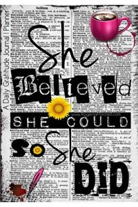 She Believed She Could So She Did - A Daily Gratitude Journal Planner