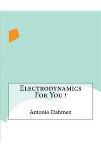 Electrodynamics For You !