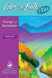 Echoes of Faith Plus Theology: Liturgy and Sacraments Booklet with Flourish Music and Video 6 Year License