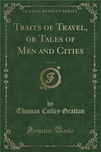 Traits of Travel, or Tales of Men and Cities, Vol. 2 of 2 (Classic Reprint)