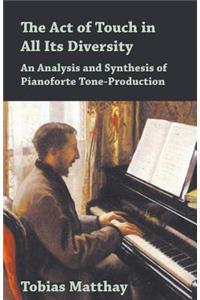 Act of Touch in All Its Diversity - An Analysis and Synthesis of Pianoforte Tone-Production