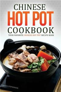 Chinese Hot Pot Cookbook - Your Favorite Chinese Hot Pot Recipe Book