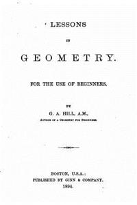 Lessons in Geometry, for the Use of Beginners