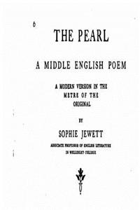 Pearl, a Middle English Poem, a Modern Version in the Metre of the Original