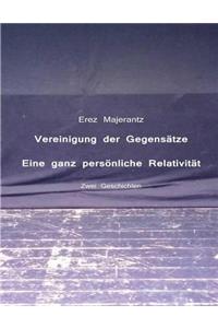 Vereinigung der Gegensätze und Eine ganz persönliche Relativität